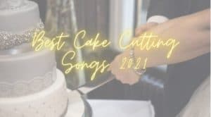 Best Cake Cutting Songs of 2022