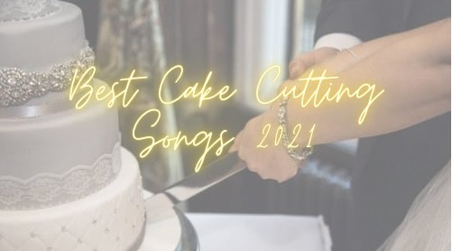 Best Cake Cutting Songs of 2022